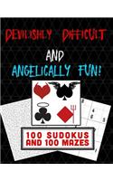 Devilishly Difficult and Angelically Fun! 100 Sudokus and 100 Mazes: To Keep You Guessing!