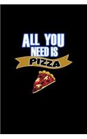 All You Need is Pizza: Blank Lined Journal Soft Cover 120 Pages