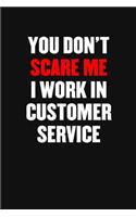 You Don't Scare Me I Work in Customer Service