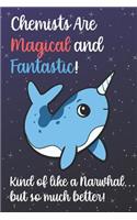 Chemists Are Magical And Fantastic Kind Of Like A Narwhal But So Much Better: Staff Job Profession Worker Appreciation Day with Fantasy Sky Star Design, Lined Paper Notebook and Journal to Draw, Diary, Plan, Schedule, Sketch &