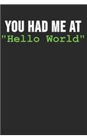 You had me at Hello World: 6 x 9 Dot Grid Dotted Notebook for Programmer, Coder & Software Engineers