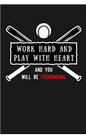 Work Hard and Play With Heart And You Will Be Phenomenal