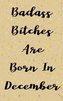 Badass Bitches Are Born In December