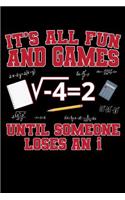 It's All Fun and Games Until Someone Loses An I