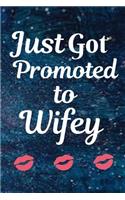 Just Got Promoted To Wifey: Personalized Bachelorette Party Journal - Suitable to Write in - Party Memory Book Keepsake - Great For Engagement Gift for Bride-To-Be - Bridal Sho