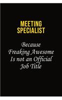 Meeting Specialist Because Freaking Awesome Is Not An Official Job Title: Career journal, notebook and writing journal for encouraging men, women and kids. A framework for building your career.