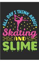 All Day I Think About Skating and Slime
