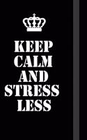 Keep Calm And Stress Less