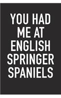 You Had Me at English Springer Spaniels