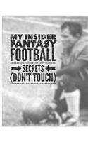 My Insider Fantasy Football Secrets Don't Touch