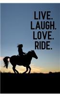 Live Laugh Love Ride: Blank Lined Journal Notebook, Funny Horse Notebook, Horse Notebook, Horse Journal, Ruled, Writing Book, Notebook for Horse Lovers, Horse Gifts