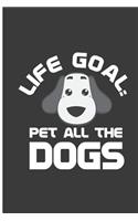 Life Goal Pet All The Dogs