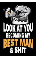 Look at You Becoming My Best Man and Shit