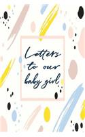 Letters to Our Baby Girl: As We Watch You Grow From Mom & Dad Blank Notebook