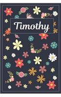 Timothy: Lined Writing Notebook with Personalized Name 120 Pages 6x9 Flowers