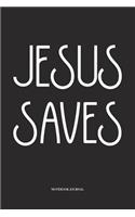 Jesus Saves: A 6x9 Inch Softcover Matte Diary Notebook With 120 Blank Lined Pages