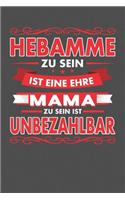 Hebamme Zu Sein Ist Eine Ehre - Mama Zu Sein Ist Unbezahlbar