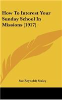 How to Interest Your Sunday School in Missions (1917)