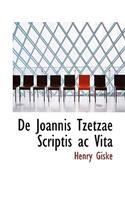 de Joannis Tzetzae Scriptis AC Vita