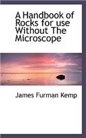 A Handbook of Rocks for Use Without the Microscope