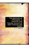 The Mammals of Minnesota. a Scientific and Popular Account of Their Features and Habits