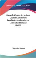 Manuale Cantus Secundum Usum Ff. Minorum Recollectorum Provinciae Comitatus Flandiae (1682)