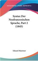Syntax Der Neufranzosischen Sprache, Part 2 (1845)