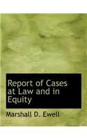 Report of Cases at Law and in Equity