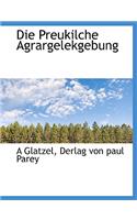 Die Preukilche Agrargelekgebung
