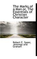 The Marks of a Man Or, the Essentials of Christian Character