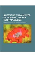 Questions and Answers on Common Law and Equity Pleading