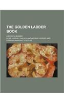 The Golden Ladder Book; A School Reader: (English)