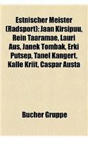 Estnischer Meister (Radsport): Jaan Kirsipuu, Rein Taaram E, Lauri Aus, Janek Tombak, Erki P Tsep, Tanel Kangert, Kalle Kriit, Caspar Austa(German)
