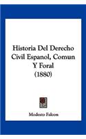 Historia Del Derecho Civil Espanol, Comun Y Foral (1880)