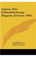 Aspern, Eine Schlachtdichtung; Magenta; Oversee (1905): (German)