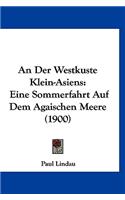 An Der Westküste Klein-Asiens: Eine Sommerfahrt Auf Dem Agaischen Meere (1900)