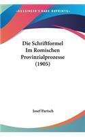 Schriftformel Im Romischen Provinzialprozesse (1905)