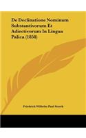 de Declinatione Nominum Substantivorum Et Adiectivorum in Lingua Palica (1858)