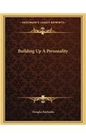 Building Up a Personality