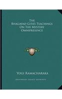 The Bhagavad Gita's Teachings on the Mystery Omnipresence