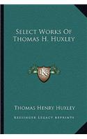 Select Works Of Thomas H. Huxley: (English)
