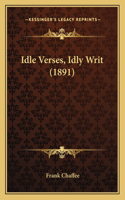 Idle Verses, Idly Writ (1891)