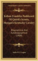 Kelion Franklin Peddicord Of Quirk's Scouts, Morgan's Kentucky Cavalry