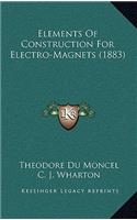 Elements of Construction for Electro-Magnets (1883)