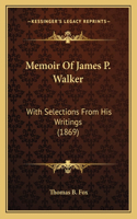 Memoir of James P. Walker