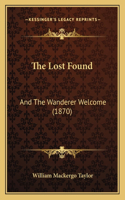 The Lost Found: And The Wanderer Welcome (1870)(English)