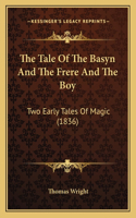 The Tale Of The Basyn And The Frere And The Boy: Two Early Tales Of Magic (1836)