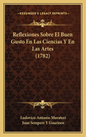 Reflexiones Sobre El Buen Gusto En Las Ciencias Y En Las Artes (1782)
