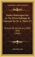 Etudes Historiques Sur La Vie Privee Politique Et Litteraire De M. A. Thiers V2