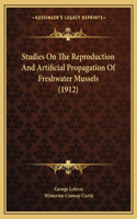 Studies On The Reproduction And Artificial Propagation Of Freshwater Mussels (1912)